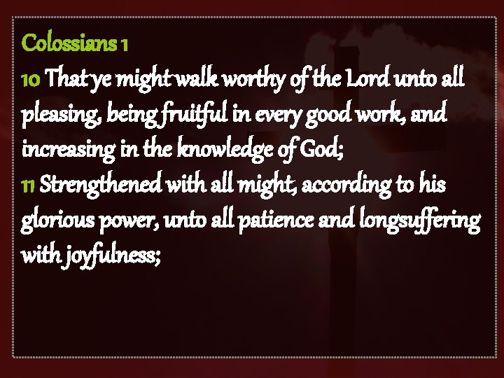 Colossians 1 10 That ye might walk worthy of the Lord unto all pleasing,