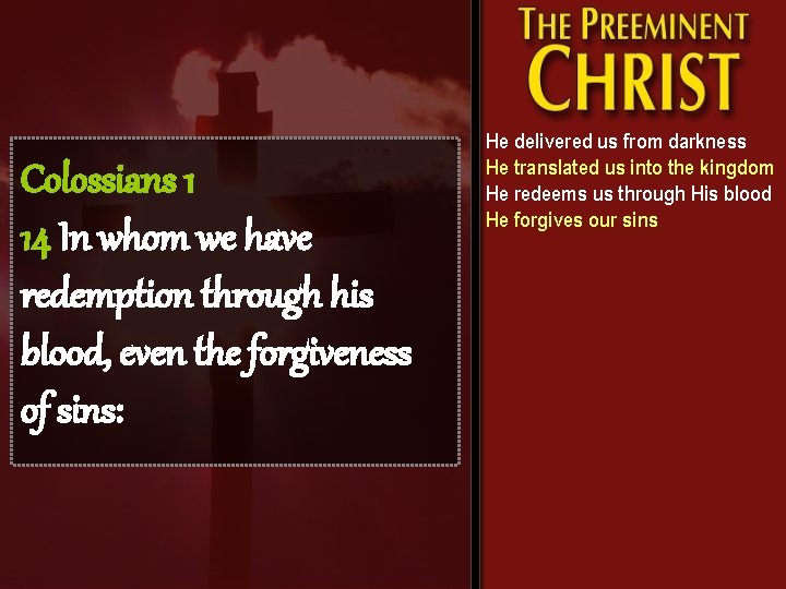 Colossians 1 14 In whom we have redemption through his blood, even the forgiveness