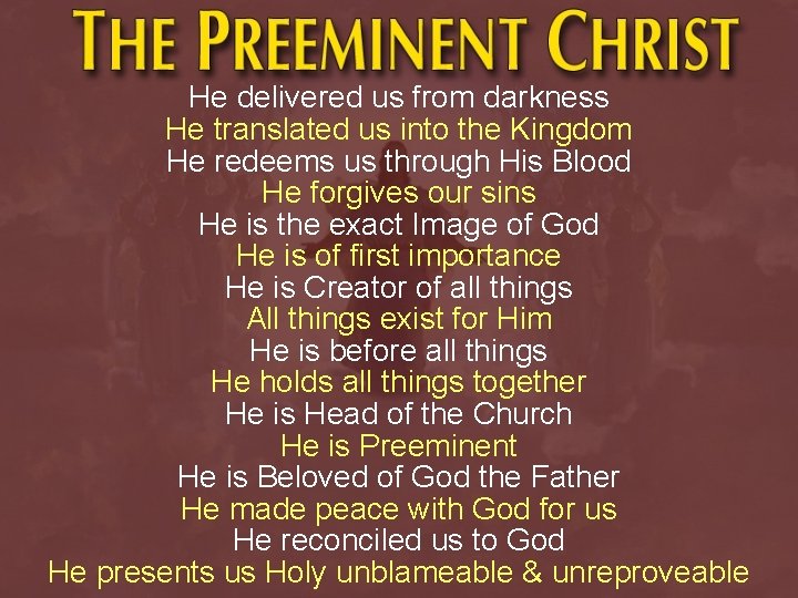 He delivered us from darkness He translated us into the Kingdom He redeems us