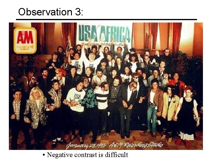 Observation 3: • Negative contrast is difficult 