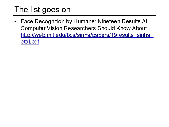 The list goes on • Face Recognition by Humans: Nineteen Results All Computer Vision