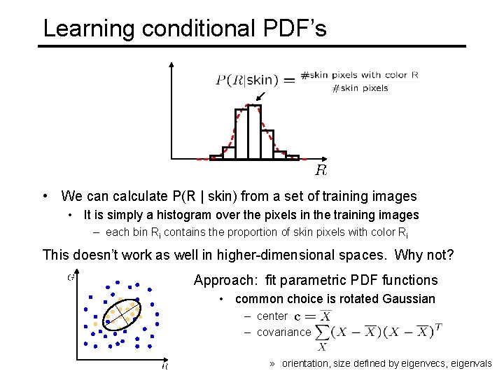 Learning conditional PDF’s • We can calculate P(R | skin) from a set of