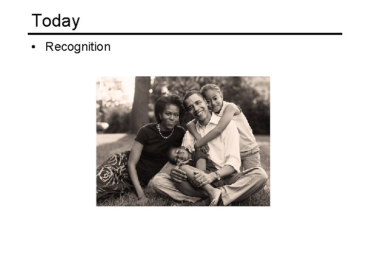 Today • Recognition 