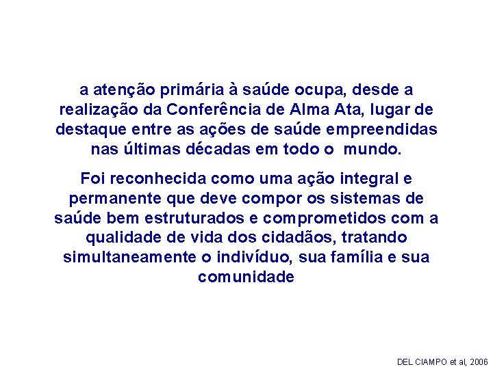 a atenção primária à saúde ocupa, desde a realização da Conferência de Alma Ata, a atenção primária à saúde ocupa, desde a realização da Conferência de Alma Ata,