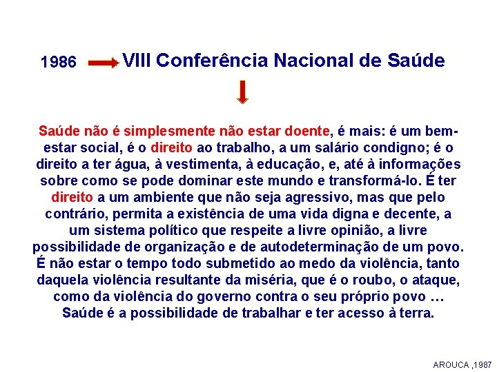 1986 VIII Conferência Nacional de Saúde não é simplesmente não estar doente, é mais: 1986 VIII Conferência Nacional de Saúde não é simplesmente não estar doente, é mais: