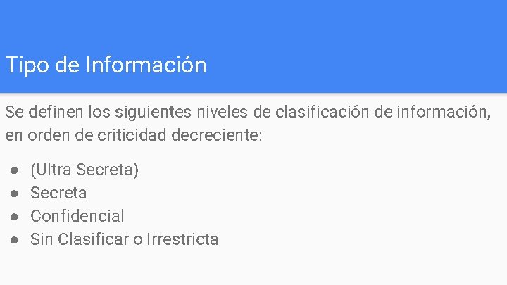 Tipo de Información Se definen los siguientes niveles de clasificación de información, en orden