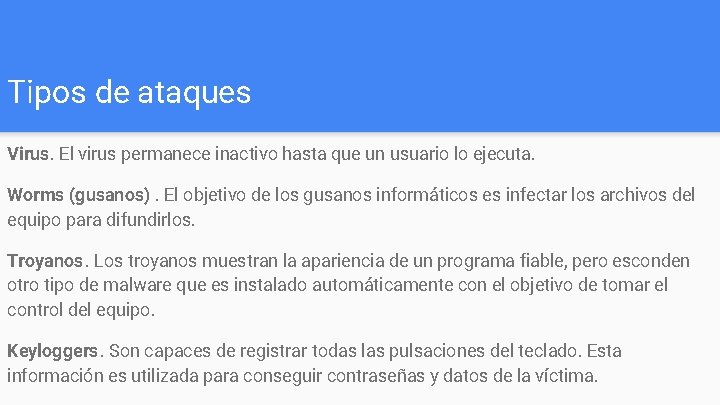 Tipos de ataques Virus. El virus permanece inactivo hasta que un usuario lo ejecuta.