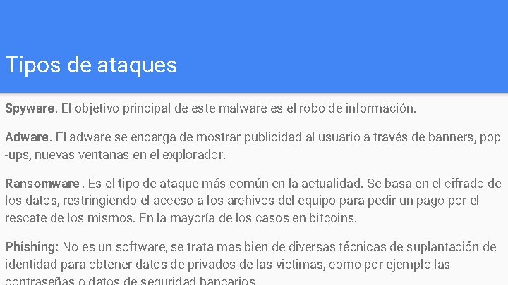 Tipos de ataques Spyware. El objetivo principal de este malware es el robo de