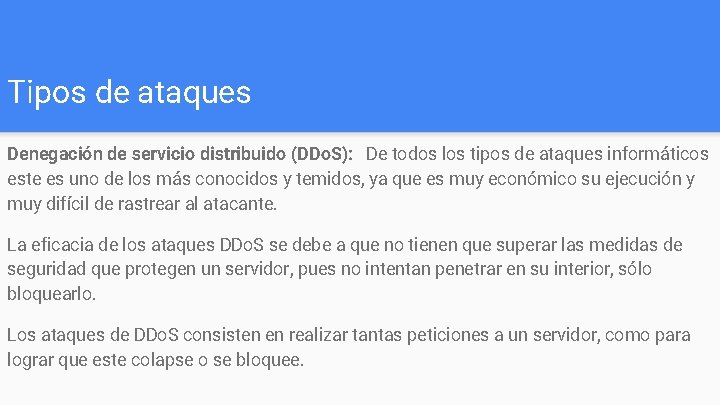Tipos de ataques Denegación de servicio distribuido (DDo. S): De todos los tipos de