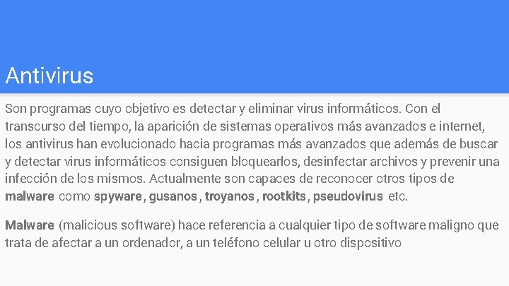 Antivirus Son programas cuyo objetivo es detectar y eliminar virus informáticos. Con el transcurso