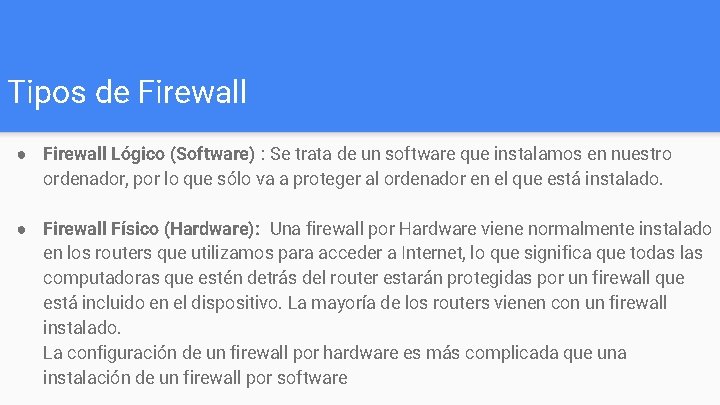 Tipos de Firewall ● Firewall Lógico (Software) : Se trata de un software que