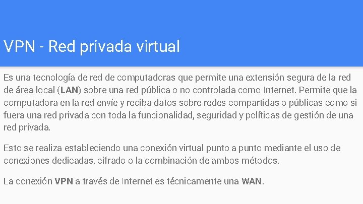 VPN - Red privada virtual Es una tecnología de red de computadoras que permite