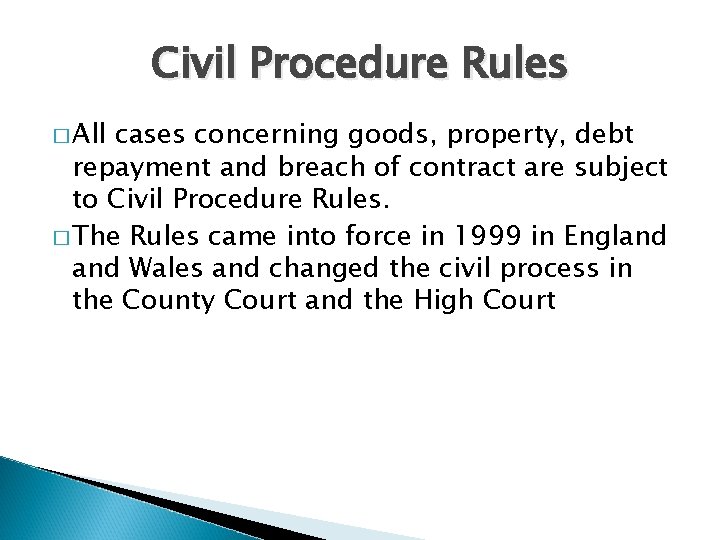 Civil Procedure Rules � All cases concerning goods, property, debt repayment and breach of