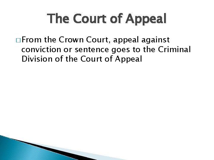 The Court of Appeal � From the Crown Court, appeal against conviction or sentence