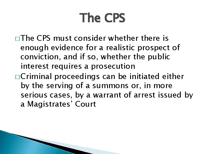 The CPS � The CPS must consider whethere is enough evidence for a realistic