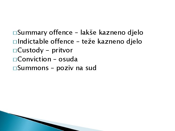 � Summary offence – lakše kazneno djelo � Indictable offence – teže kazneno djelo