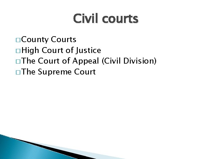 Civil courts � County Courts � High Court of Justice � The Court of