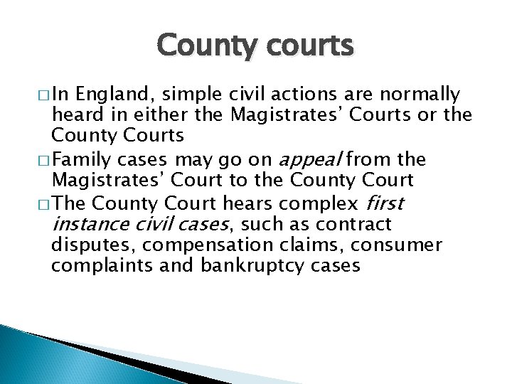 County courts � In England, simple civil actions are normally heard in either the