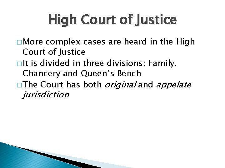 High Court of Justice � More complex cases are heard in the High Court