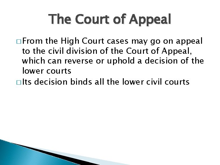 The Court of Appeal � From the High Court cases may go on appeal