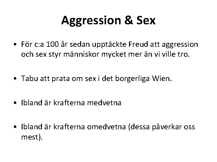 Aggression & Sex • För c: a 100 år sedan upptäckte Freud att aggression