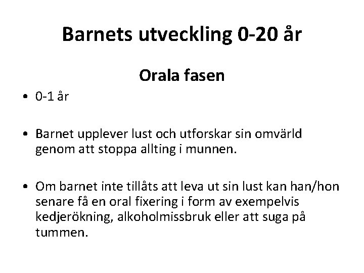 Barnets utveckling 0 -20 år Orala fasen • 0 -1 år • Barnet upplever