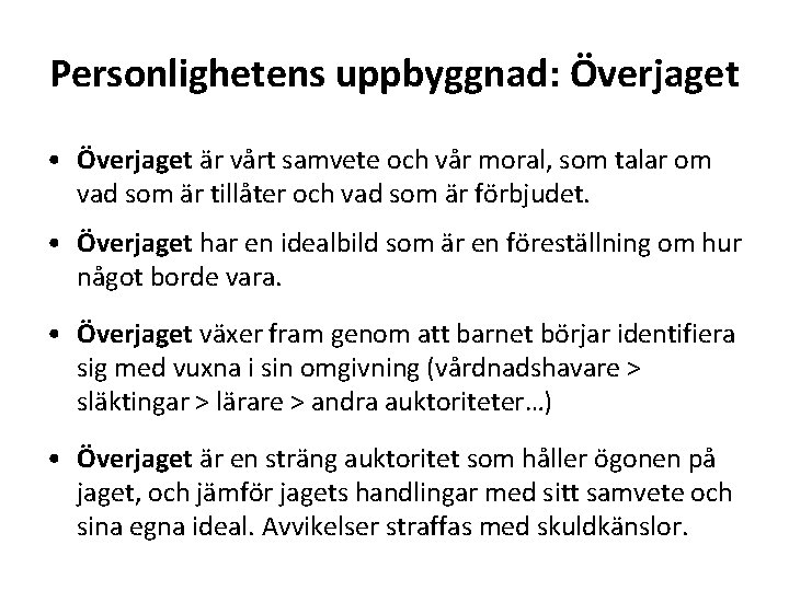 Personlighetens uppbyggnad: Överjaget • Överjaget är vårt samvete och vår moral, som talar om