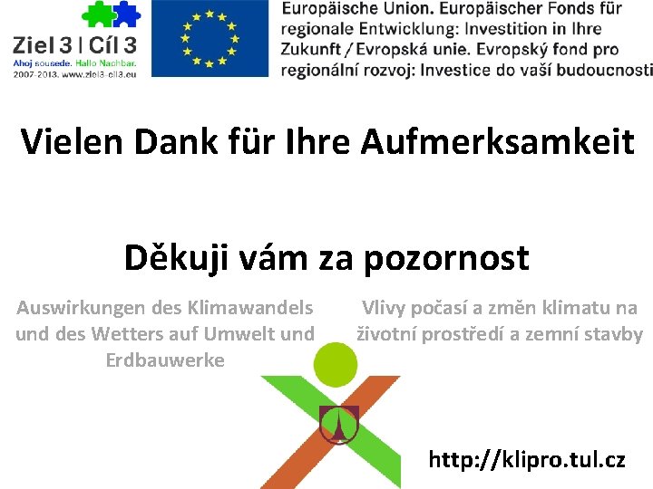 Vielen Dank für Ihre Aufmerksamkeit Děkuji vám za pozornost Auswirkungen des Klimawandels und des