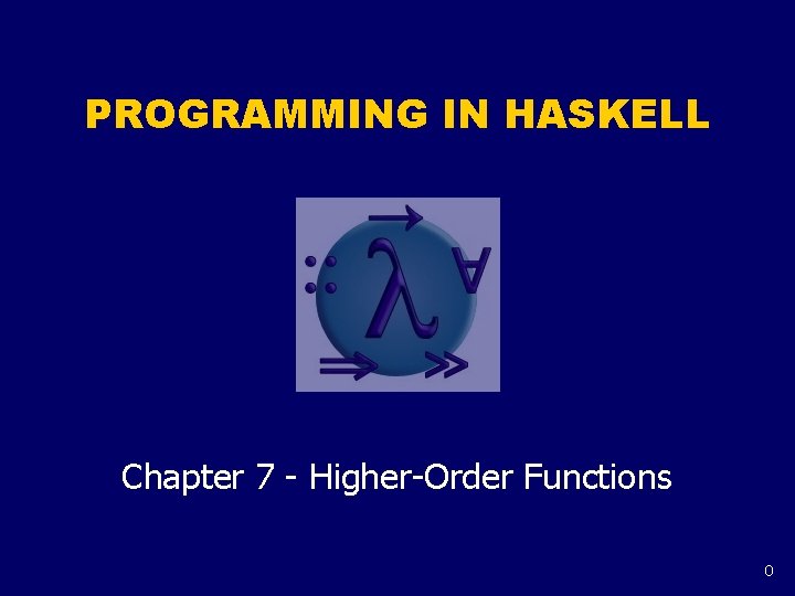 PROGRAMMING IN HASKELL Chapter 7 - Higher-Order Functions 0 