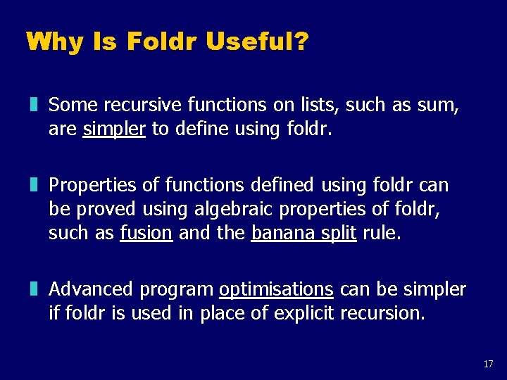 Why Is Foldr Useful? z Some recursive functions on lists, such as sum, are