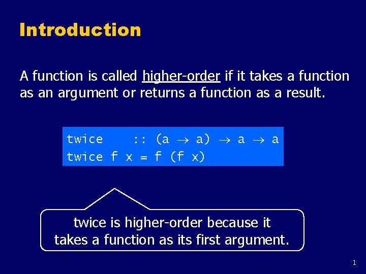 Introduction A function is called higher-order if it takes a function as an argument