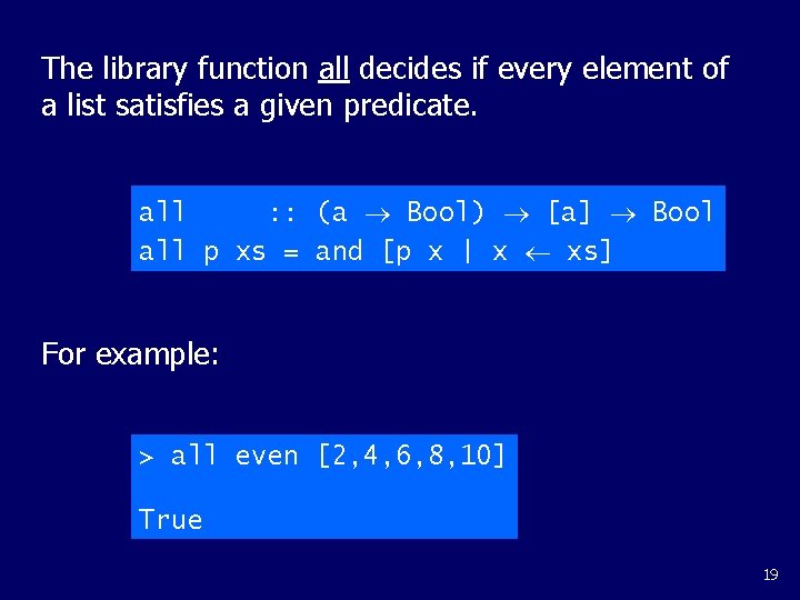 The library function all decides if every element of a list satisfies a given
