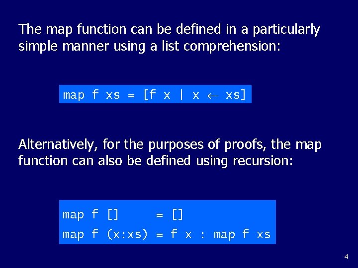 The map function can be defined in a particularly simple manner using a list