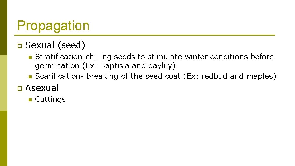 Propagation p Sexual (seed) n n p Stratification-chilling seeds to stimulate winter conditions before