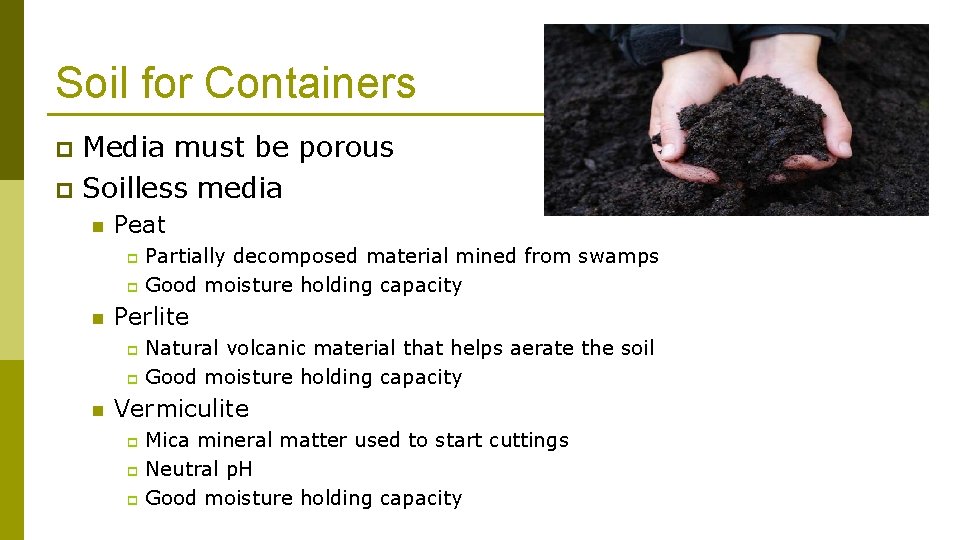 Soil for Containers Media must be porous p Soilless media p n Peat Partially