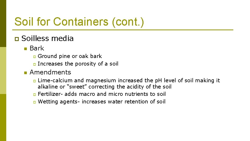 Soil for Containers (cont. ) p Soilless media n Bark Ground pine or oak