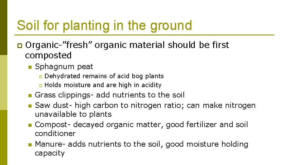 Soil for planting in the ground p Organic-”fresh” organic material should be first composted