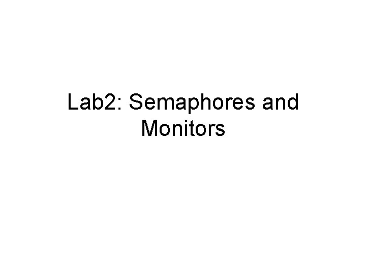 Lab 2: Semaphores and Monitors 