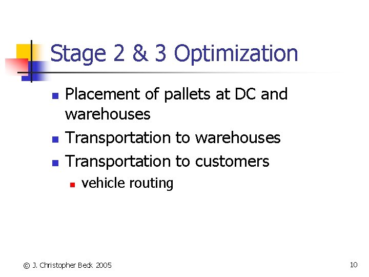 Stage 2 & 3 Optimization n Placement of pallets at DC and warehouses Transportation