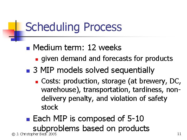 Scheduling Process n Medium term: 12 weeks n n given demand forecasts for products