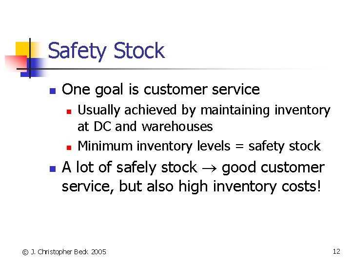 Safety Stock n One goal is customer service n n n Usually achieved by