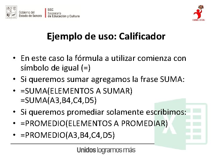 Ejemplo de uso: Calificador • En este caso la fórmula a utilizar comienza con
