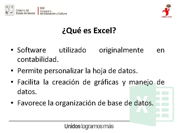 ¿Qué es Excel? • Software utilizado originalmente en contabilidad. • Permite personalizar la hoja