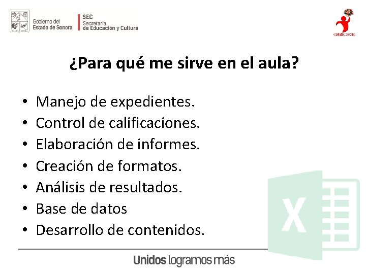 ¿Para qué me sirve en el aula? • • Manejo de expedientes. Control de