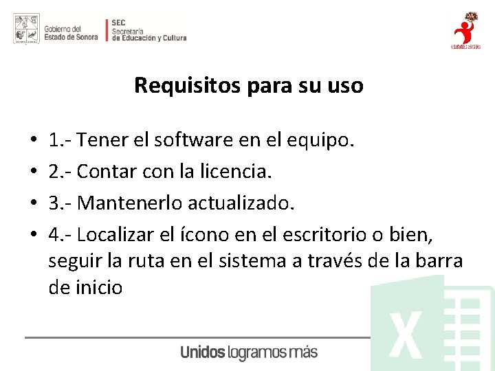 Requisitos para su uso • • 1. - Tener el software en el equipo.