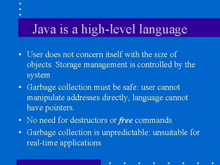 Java is a high-level language • User does not concern itself with the size