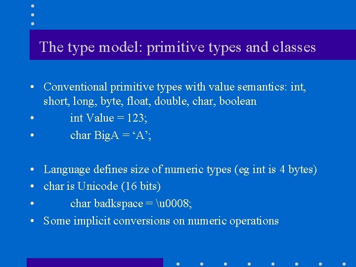 The type model: primitive types and classes • Conventional primitive types with value semantics: