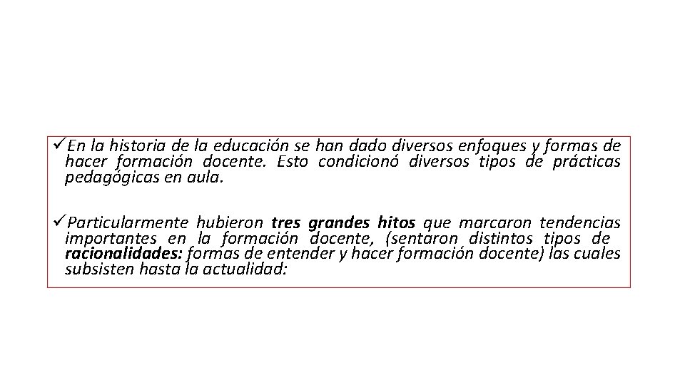 üEn la historia de la educación se han dado diversos enfoques y formas de