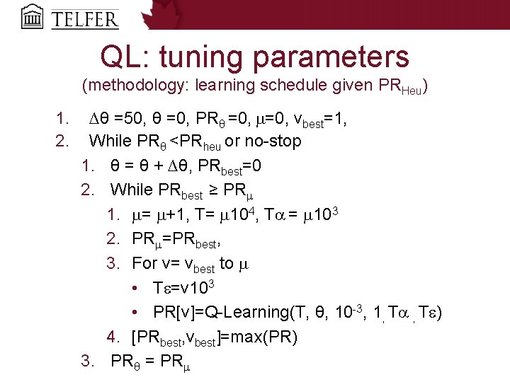 QL: tuning parameters (methodology: learning schedule given PRHeu) 1. 2. ∆θ =50, θ =0,