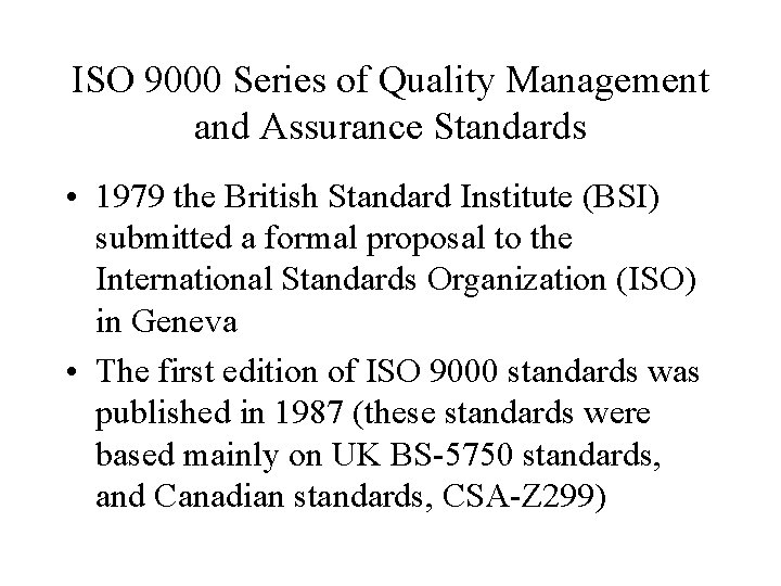 ISO 9000 Series of Quality Management and Assurance Standards • 1979 the British Standard